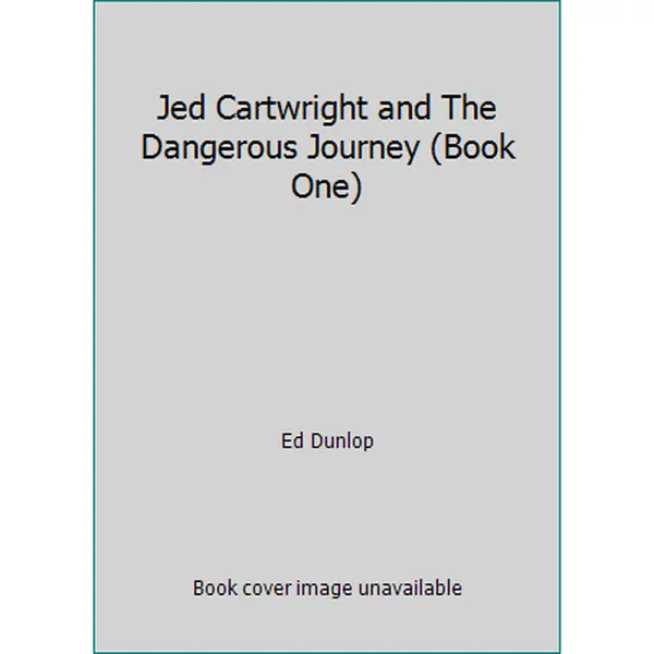 USED-Jed Cartwright and The Dangerous Journey (Book One) by Ed Dunlop (Paperback)