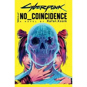 Cyberpunk 2077: No Coincidence -- Rafal Kosik, Hardcover