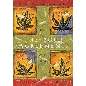 The Four Agreements: A Practical Guide to Personal Freedom (A Toltec Wisdom Book)     Paperback – November 7, 1997