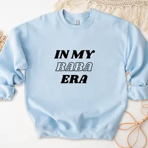 In My Baba Era Sweatshirt by Humraha | Desi Arab Muslim Fashion Apparel Gifts for Ramadan Eid Nikkah Wedding Couples Families New Moms Aunts Uncles Grandparents | Pakistan India Bangladesh Palestine Lebanon Egypt Syria
