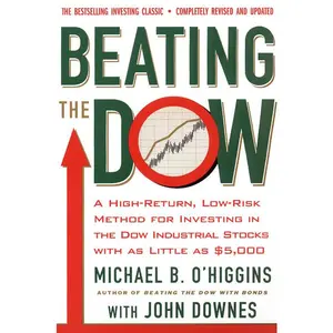 Beating the Dow: A High-Return, Low-Risk Method for Investing in Dow Jones with as Little as $5,000 [Paperback] A historical money guide and books that explains and how-to use the Dogs of the Dow strategy