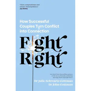 Fight Right: How Successful Couples Turn Conflict into Connection Paperback – February 6, 2024