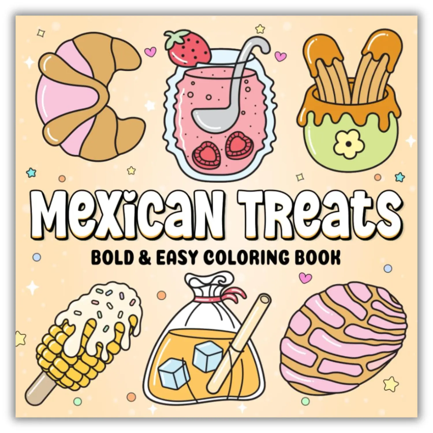 Mexican Treats Bold-Easy Coloring Book - Adult Coloring Book with Delicious Mexican Sweets, Snacks, Illustrations & QR Code for Kids