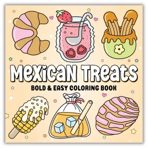 Mexican Treats Bold and Easy Coloring Book: A Fun and Simple Coloring Adventure for Adults Kids and Teens with Delicious Mexican Sweets and Snacks