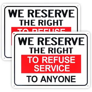 2-Pack We Reserve the Right to Refuse  to Anyone Sign,10"x 7" Plastic Sign