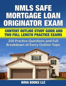 USED-NMLS SAFE Mortgage Loan Originator Exam Content Outline Study Guide and Two Full Length Practice Exams: 250 Practice Questions and Full Breakdown of E by Books LLC, Bova (Paperback)