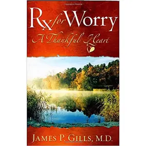 USED-Rx for Worry: A Thankful Heart by Gills, James P. (Paperback)