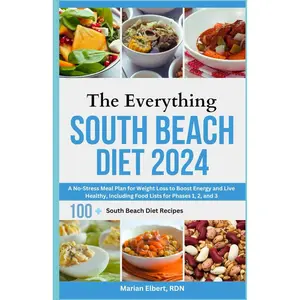 The Everything South Beach Diet 2024: A No-Stress Meal Plan for Weight Loss to Boost Energy and Live Healthy, Including Food Lists for Phases 1, 2, and 3 Paperback – July 5, 2024