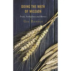 USED-Doing the Math of Mission: Fruits, Faithfulness, and Metrics by Rendle, Gil (Paperback)
