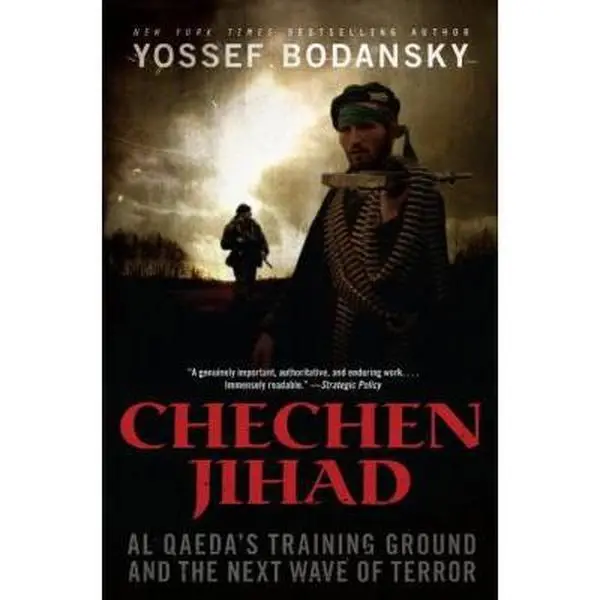 USED-Chechen Jihad: Al Qaeda's Training Ground and the Next Wave of Terror by Bodansky, Yossef (Paperback)