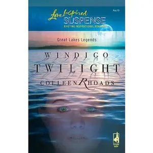USED Book - Windigo Twilight (Great Lakes Legends #1) (Steeple Hill Love Inspired Suspense #3) by Colleen Rhoads (Unknown) - english