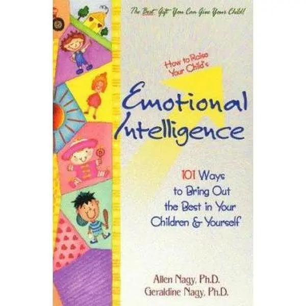 USED Book - How to Raise Your Child's Emotional Intelligence: 101 Ways to Bring Out the Best in Your Children & Yourself by Allen Nagy (Paperback) - english