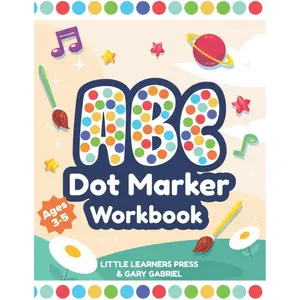 ABC Dot Marker Workbook Ages 3-5: The Perfect Educational Resource To Help Your Child Learn And Explore The Alphabet, In A Fun And Exciting Way. Paperback – March 2, 2022