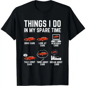 Things I Do in My Spare Time Funny Car Enthusiast Car Lover T-Shirt Cotton unisex T-shirt