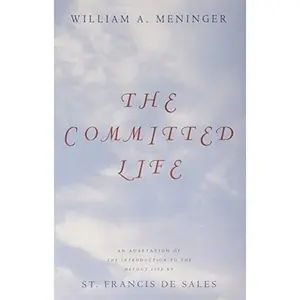 USED Book - The Committed Life: An Adaptation of The Introduction to the Devout Life by St. Francis De Sales by William Meninger (Hardcover) - english