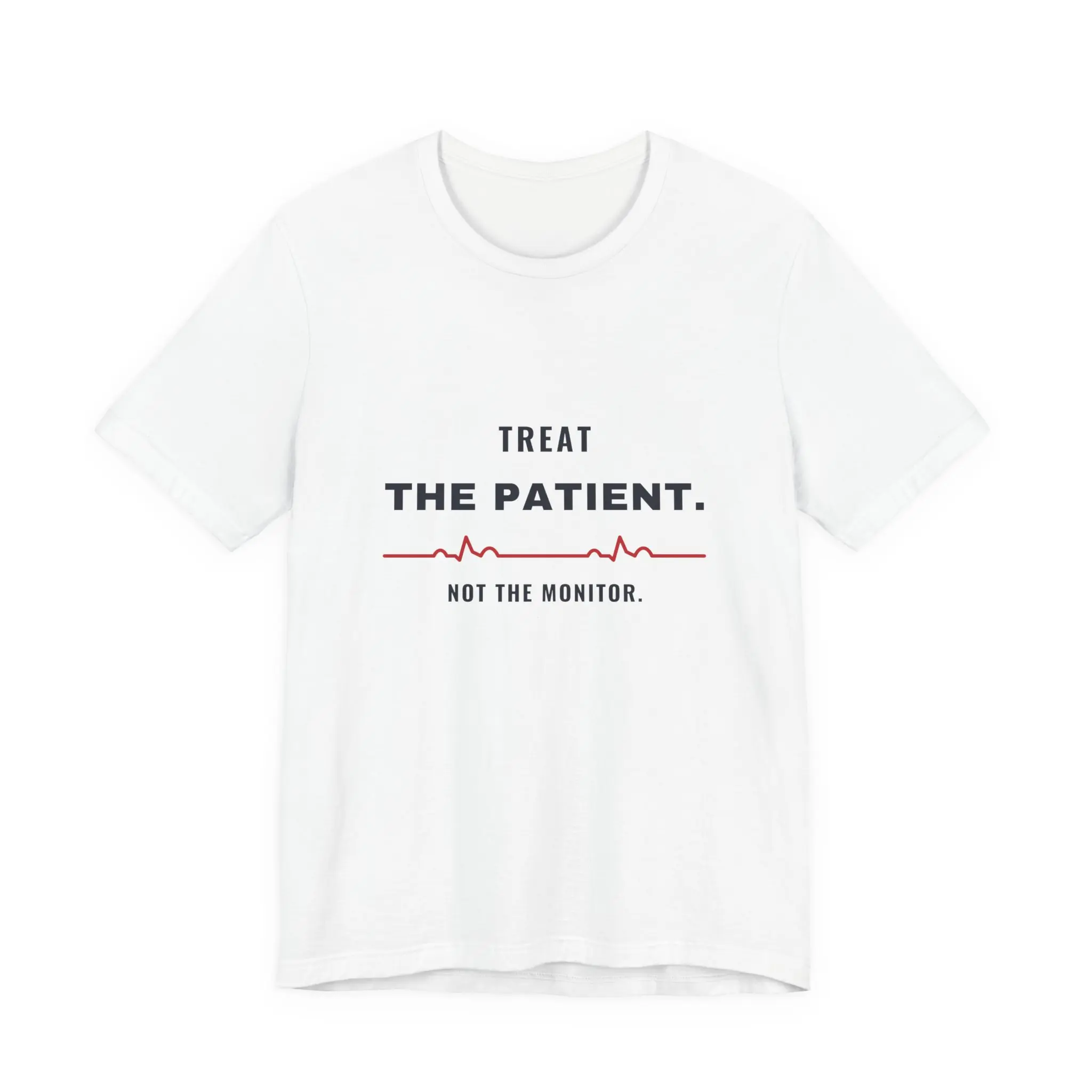 Treat the Patient, Not the Monitor – ECG Healthcare T-Shirt