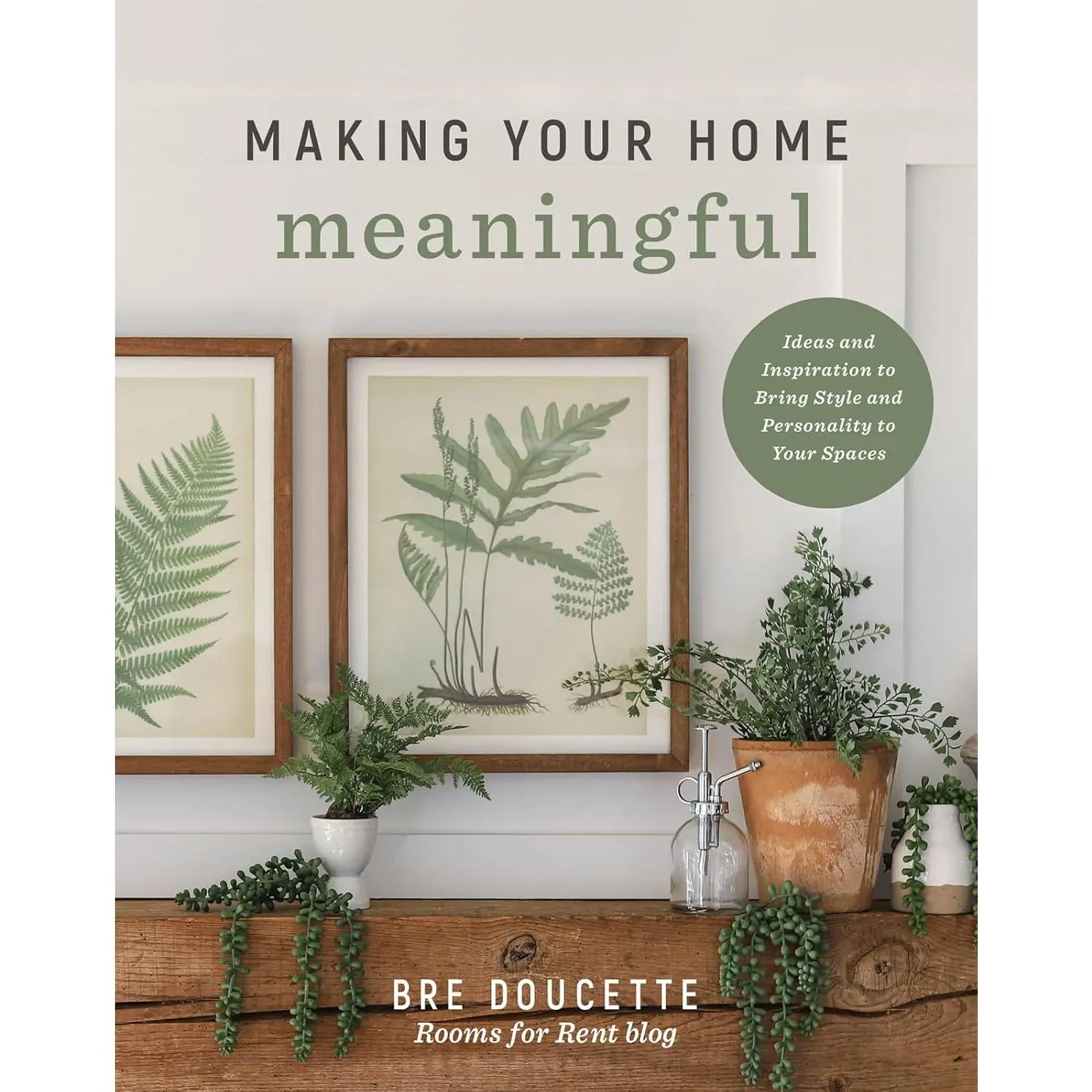 Making Your Home Meaningful: Intentional Living Through Faith, Family, and Home ― A Beautiful Mother’s Day Gift for Women