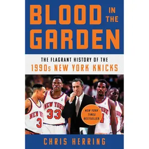Blood in the Garden: The Flagrant History of the 1990s New York Knicks Hardcover – January 18, 2022