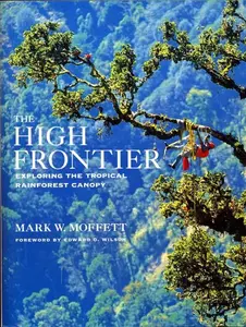 USED-The High Frontier: Exploring the Tropical Rainforest Canopy by Mark Moffett (Paperback)