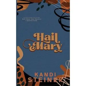 Hail Mary: Special Edition -- Kandi Steiner - Paperback
