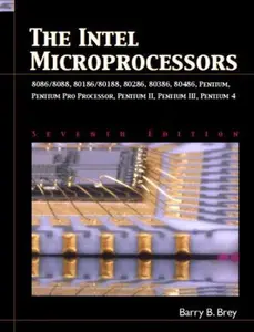 USED-The Intel Microprocessors: 8086/8088, 80186/80188, 80286, 80386, 80486, Pentium, Pentium Pro Processor, Pentium II, Pentium III, and Pentium 4 by Barry B. Brey (Hardcover)
