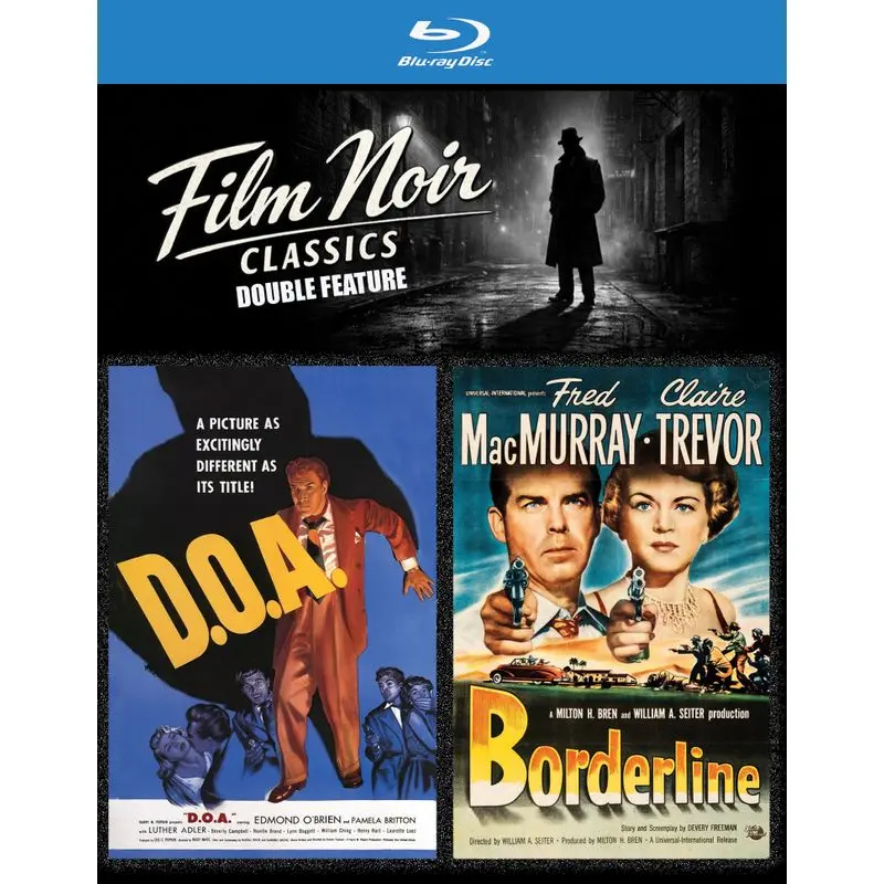 Film Noir Classics Double Feature: D.O.A. / Borderline