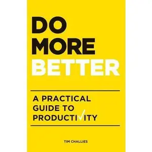USED-Do More Better: A Practical Guide to Productivity by Challies, Tim (Paperback)