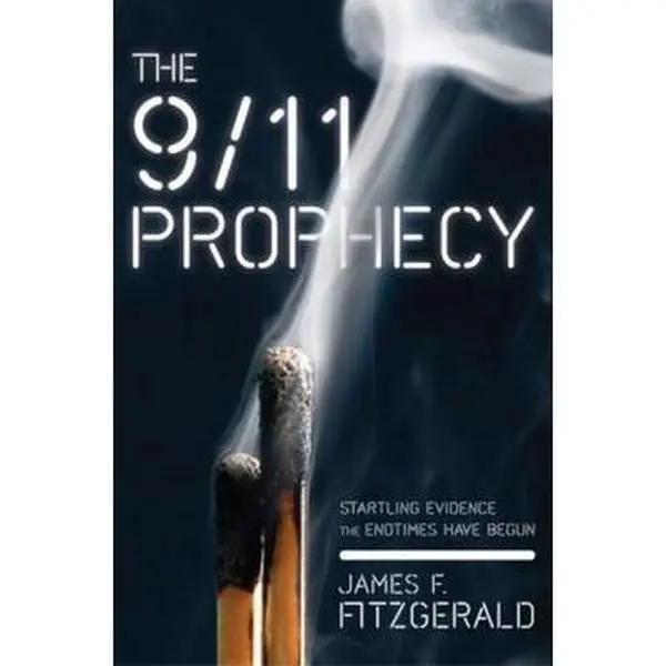 USED-The 9/11 Prophecy: Startling Evidence the Endtimes Have Begun by Fitzgerald, James (Hardcover)