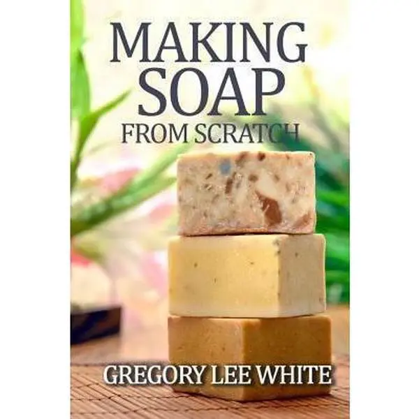 USED Home Crafts Book - Making Soap From Scratch: A Beginner's Guide and Beyond (Like New, 2012 Edition, 150 Pages, Trade Paperback) by Gregory Lee White - English, Beginners Guide