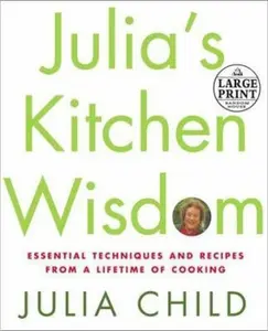 USED-Julia's Kitchen Wisdom: Essential Techniques and Recipes from a Lifetime in Cooking (Random House Large Print) by Julia Child (Hardcover)