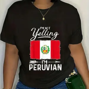 100% Cotton I'm Not Yelling I'm Peruvian Peru T-Shirt