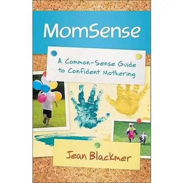 USED-MomSense: A Common-Sense Guide to Confident Mothering by Jean Blackmer (Paperback)