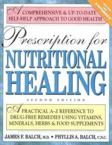 USED-Prescription for Nutritional Healing: A Practical A-Z Reference to Drug-Free Remedies Using Vitamins, Minerals, Herbs & Food Supplements by James F. Balch (Paperback)