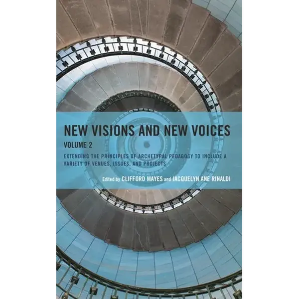 New Visions and New Voices: Extending the Principles of Archetypal Pedagogy to Include a Variety of Venues, Issues, and Projects - Hardcover