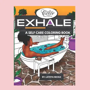 Exhale: A Self Care Coloring Book | Celebrating Black Women, Brown Women and Good Vibes