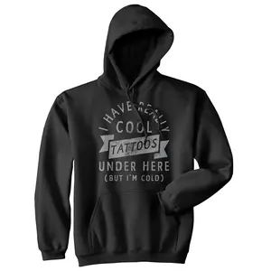 I Have Really Cool Tattoos Under Here But Im Cold Unisex Hoodie Funny Tattoo Joke Novelty Sweatshirt Unisex Vintage Fashion Hoodies Funny Sarcastic Pullover Novelty Sweatshirt Black