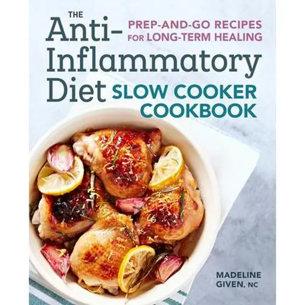 The Anti-Inflammatory Diet Slow Cooker Cookbook - Madeline Given, Paperback, Callisto, 152 Pages, Healthy Meal Prep, Quick and Easy Nourishing Meals for Long-Term Healing, Easy Meals