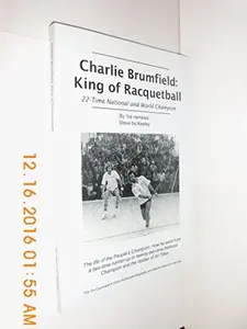 USED-Charlie Brumfield: King of Racquetball: The authorized biography of racquetball's greatest champion by Mr. Steve bo Keeley (Paperback)