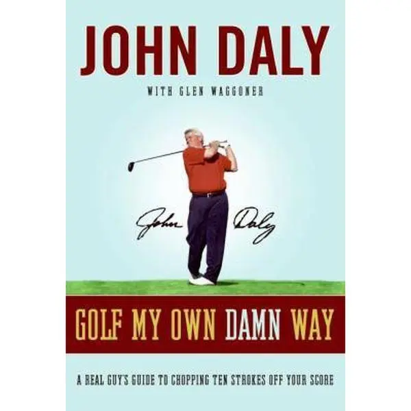 USED Book - Golf My Own Damn Way: A Real Guy's Guide to Chopping Ten Strokes Off Your Score by John Daly (Hardcover) - english