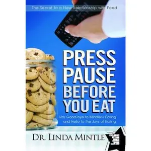 USED-Press Pause Before You Eat: Say Good-Bye to Mindless Eating and Hello to the Joys of Eating by Mintle, Linda (Paperback)