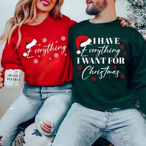 Christmas Party Couple Sweatshirt, I Have Everything I Want For Christmas Sweatshirt , Everything Sweatshirt, Couple Matching Sweatshirt, Christmas Trip