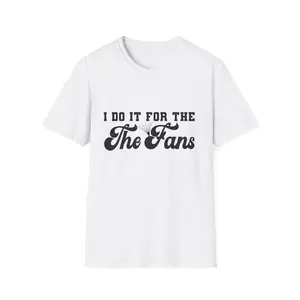 I Do It For The Fans T-Shirt | Retro Script Fan Tee