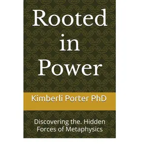 Rooted in Power: Discovering the. Hidden Forces of Metaphysics