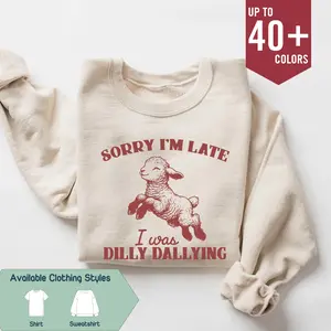 Sorry I'm Late I Was Dilly Dallying Comfort Colors Shirt, Cute Baby Sheep Lamb Tee, Funny Animal Meme Sweatshirt, Gift for Him & Her - Trending, Unisex, Top Casual