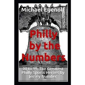 USED Book - Philly by the Numbers: 00 to 99: The Greatest Philly Sports Heroes by Jersey Number by Michael Egenolf (Paperback) - english