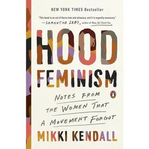 Hood Feminism: Notes from the Women That a Movement Forgot -- Mikki Kendall, Paperback