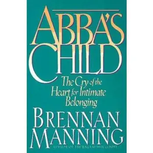 USED Book - Abba's Child: The Cry of the Heart for Intimate Belonging by Brennan Manning (Paperback) - english