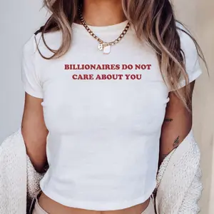 Billionaires Do Not Care About You Y2k Baby Tee Anti Billionaire T-Shirt Political Statement Anti Capitalist Shirt Gift For Liberal Leftist