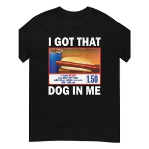 Hilarious "I Got That Dog In Me" Graphic Tee  Unisex Shirt for Casual Outings & Costco Hot Dog Fanatics | Trending Meme Gift Idea