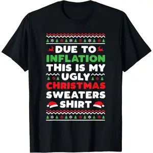 Xmas Due To Inflation This Is My Christmas Ugly Sweaters T-Shirt, 100% Cotton, Single Side Printed, Black Short Sleeve T-shirt, 1 pc, Christmas Halloween Thanksgiving Gift